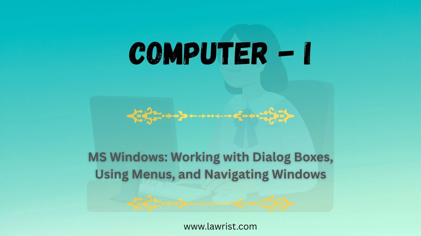 MS Windows: Working with Dialog Boxes | Using Menus | Navigating Windows